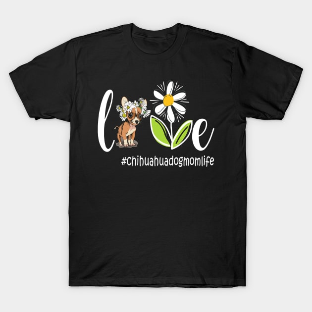 Chihuahua Mom - chihuahua Mom life Funny Mom Dog Mother's Day 2021 T-Shirt by peskybeater